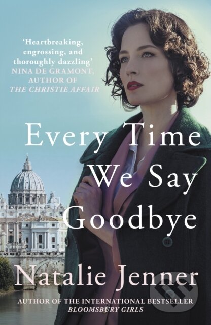 Every Time We Say Goodbye ('Heartbreaking, engrossing, and thoroughly dazzling' - Nina de Gramont, author of The Christie Affair) - kniha z kategorie…