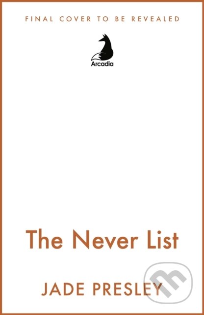 Kniha: The Never List (Jade Presley). Arcadia, 2025
