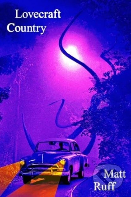 Kniha: Lovecraft Country (Matt Ruff). Harper Perennial, 2024