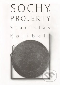 Sochy a projekty/Sculptures and Projects - Stanislav Kolíbal, Arbor vitae, 2012