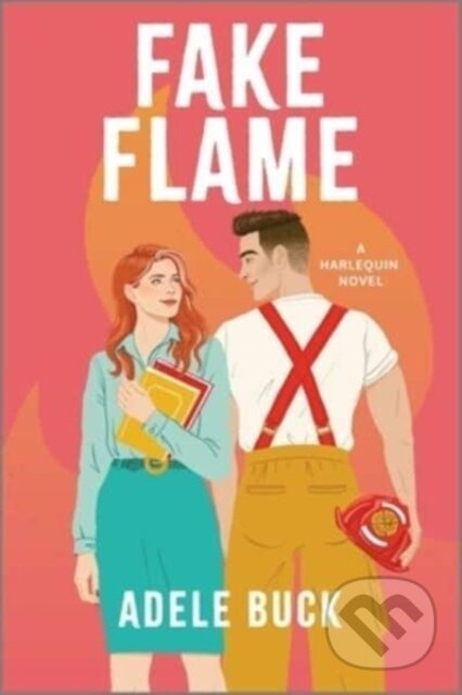 Kniha: Fake Flame (Buck Adele). Afterglow Books by Harlequin, 2024