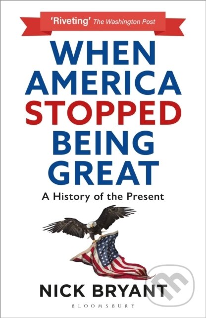 When America Stopped Being Great (A History of the Present)