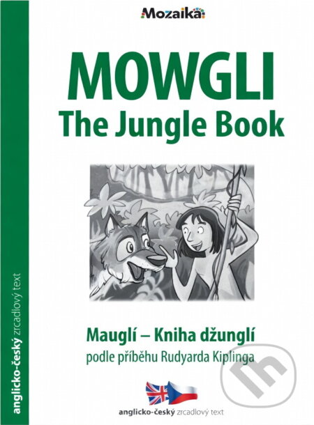 Kniha: Mowgli : the Jungle book = Mauglí : Kniha džunglí (Rudyard Kipling). INFOA, 2018