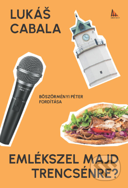 Kniha: Emlékszel majd Trencsénre? (Lukáš Cabala). Abacus, 2025