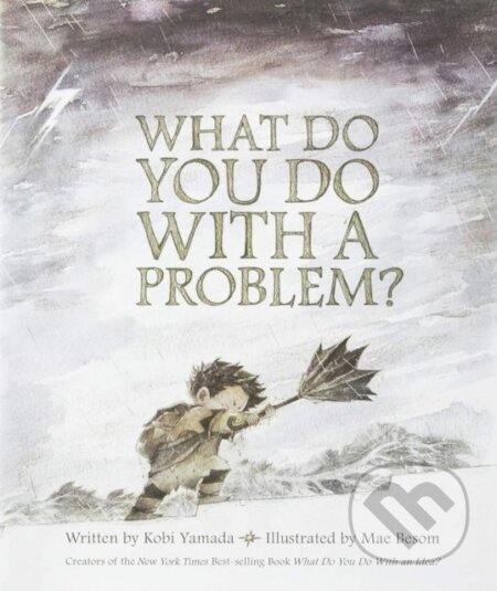 What Do You Do with a Problem? - - - kniha z kategorie Pro děti