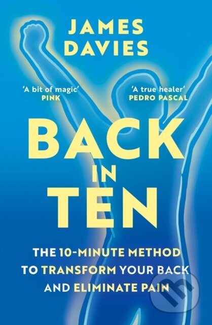 Back in Ten (The 10-Minute Method to Transform Your Back and Eliminate Pain)