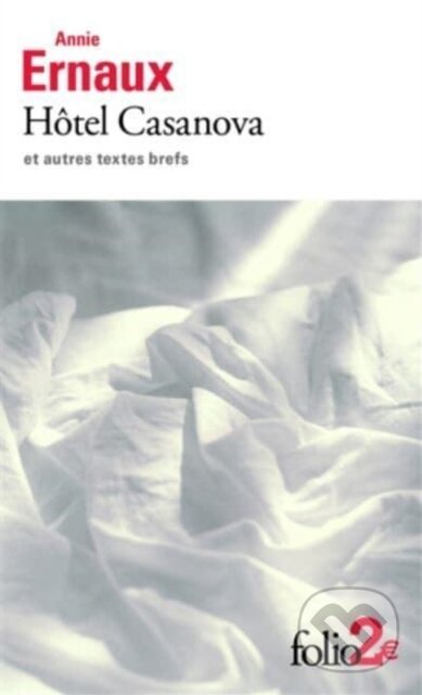 Kniha: Hotel Casanova et autres textes brefs (Annie Ernaux). Gallimard, 2020