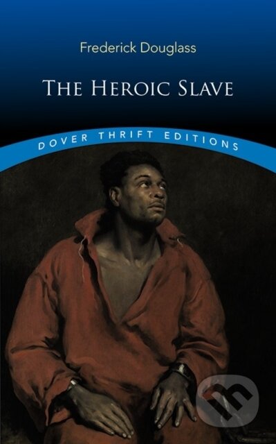 Kniha: The Heroic Slave (Frederick Douglass). Dover Publications, 2019