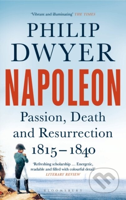 Kniha: Napoleon (Philip Dwyer). Bloomsbury, 2019