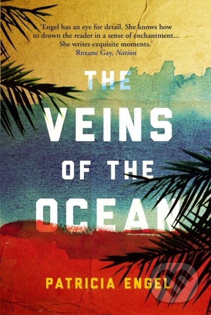 Kniha: The Veins of the Ocean (Patricia Engel). , 2018