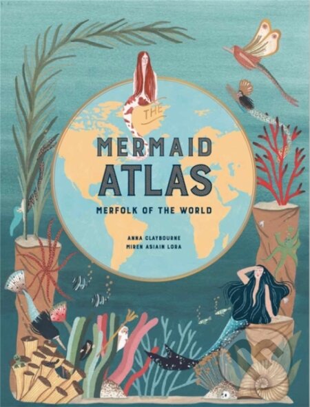 The Mermaid Atlas (Merfolk of the World) - Anna Claybourne - kniha z kategorie Pro děti