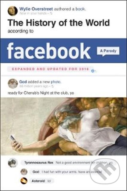 Kniha: The History of the World According to Facebook, Revised Edition (Wylie Overstreet). , 2018