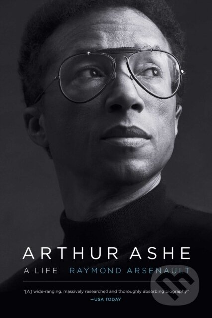 Arthur Ashe (A Life) - Raymond Arsenault - kniha z kategorie Humanitní a společenské vědy
