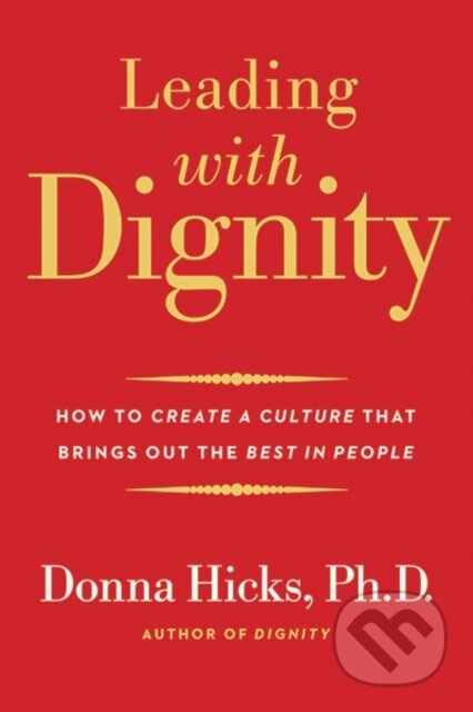 Kniha: Leading with Dignity (Donna a PhD Hicks). Yale University Press, 2019