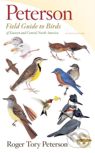 Kniha: Peterson Field Guide To Birds Of Eastern & Central North America, Seventh Ed. (Roger Tory Peterson). Mariner Books, 2020