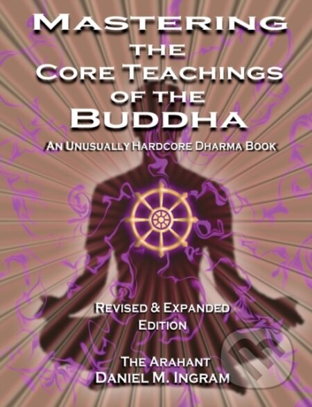 Kniha: Mastering The Core Teachings Of The (Daniel Ingram). Aeon, 2018