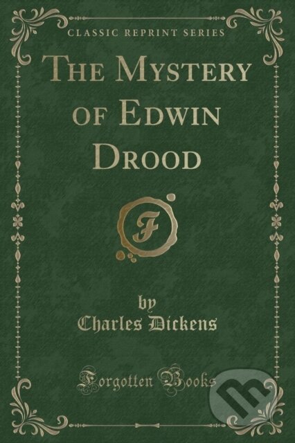 Kniha: Mystery Of Edwin Drood (Charles Dickens). Forgotten Books, 2018