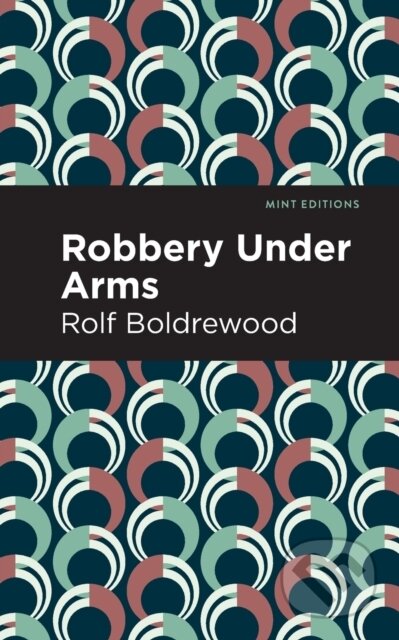 Kniha: Robbery Under Arms (Rolf Boldrewood). , 2021