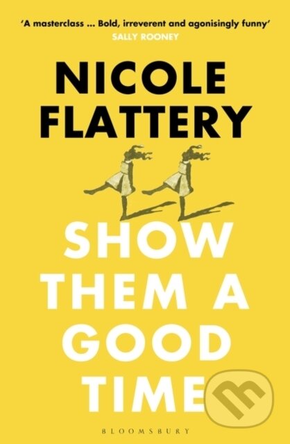 Kniha: Show Them a Good Time (Nicole Flattery). Bloomsbury, 2020