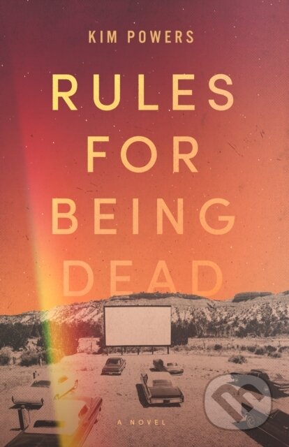 Kniha: Rules for Being Dead (Kim Powers). , 2020