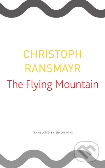 The Flying Mountain - Christoph Ransmayr - kniha z kategorie Společenská beletrie
