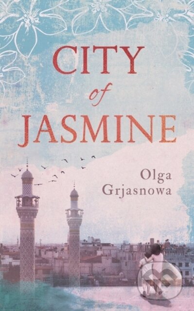 Kniha: City of Jasmine (Olga Grjasnowa). Oneworld Publications, 2019