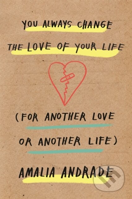 Kniha: You Always Change the Love of Your Life (Amalia Andrade). Orion, 2019