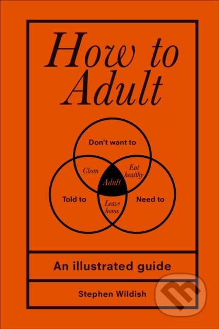 How to Adult - Stephen Wildish - kniha z kategorie Zdraví a životní styl