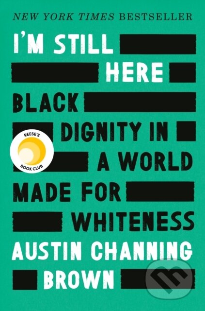 I'm Still Here (Black Dignity in a World Made for Whiteness)