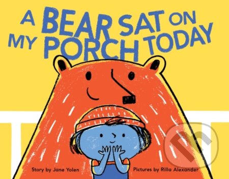 A Bear Sat on My Porch Today - Jane Yolen - kniha z kategorie Pro děti