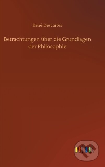 Kniha: Betrachtungen uber die Grundlagen der Philosophie (Rene Descartes). Outlook, 2020