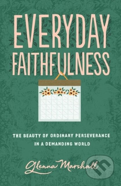 Kniha: Everyday Faithfulness (Glenna Marshall). Crossway Books, 2020