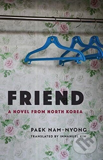 Kniha: Friend (Nam-nyong Paek). Columbia University Press, 2020