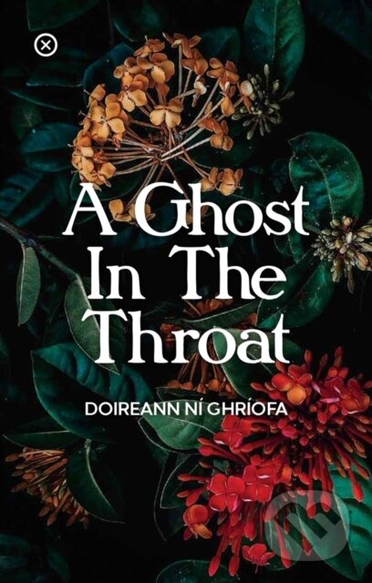 Kniha: A Ghost In The Throat (Doireann Ni Ghriofa). , 2020