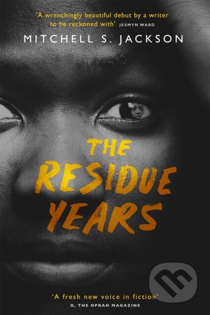 The Residue Years (from Pulitzer prize-winner Mitchell S. Jackson)