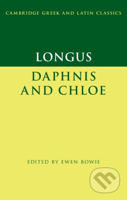 Kniha: Longus: Daphnis and Chloe (Longus a Ewen Bowie). Cambridge University Press, 2019
