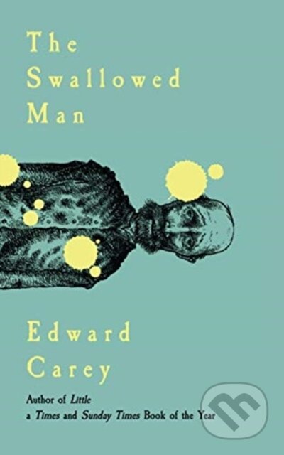 Kniha: The Swallowed Man (Edward Carey). Gallic Books, 2020