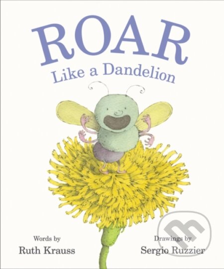 Kniha: Roar Like a Dandelion (Ruth Krauss). HarperCollins, 2019