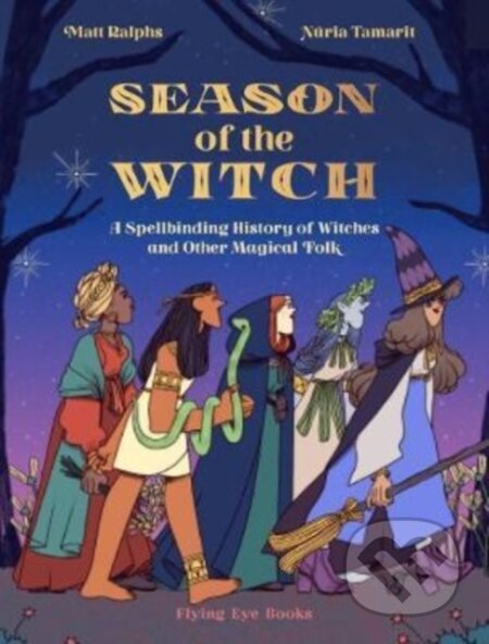 Season of the Witch (A Spellbinding History of Witches and Other Magical Folk) - kniha z kategorie Pro děti
