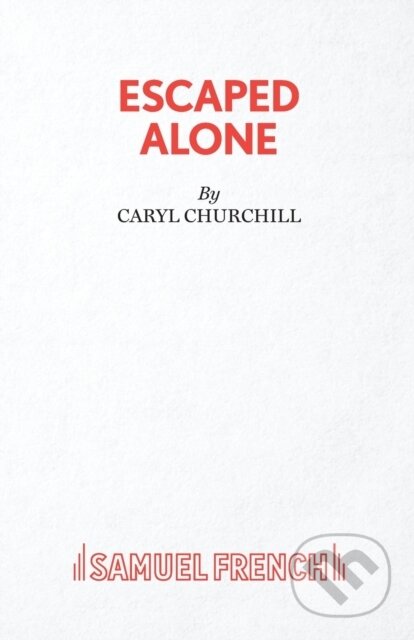 Kniha: Escaped Alone (Caryl Churchill). Samuel French, 2020