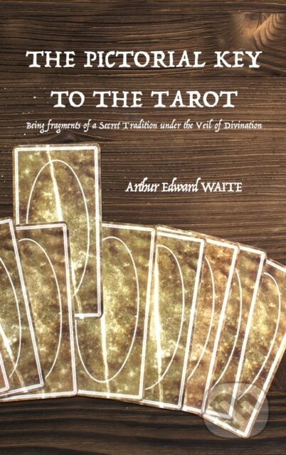 Kniha: The Pictorial Key to the Tarot (Arthur Edward Waite). , 2020