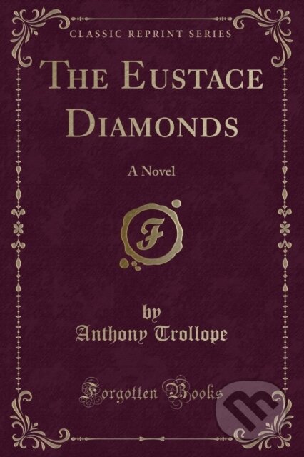 Kniha: Eustace Diamonds (Anthony Trollope). Forgotten Books, 2018
