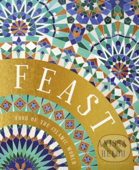 Kniha: Feast (Anissa Helou). Bloomsbury, 2018