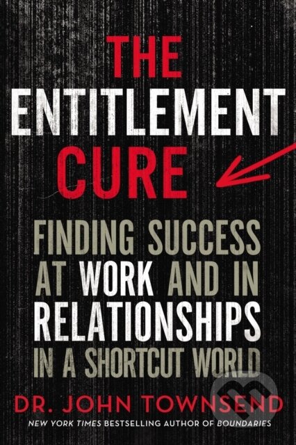 Kniha: The Entitlement Cure (John Townsend). Zondervan, 2018