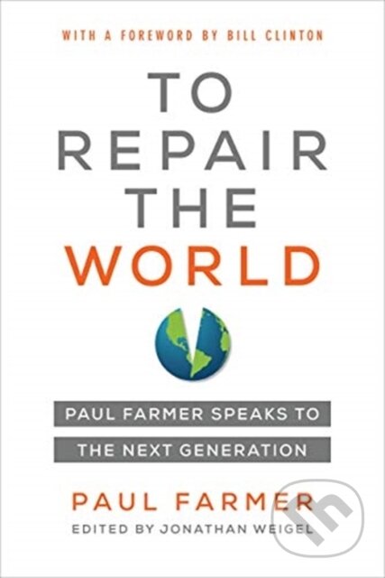 Kniha: To Repair the World (Paul Farmer a Jonathan L. Weigel). University of California Press, 2019