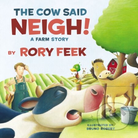 Kniha: The Cow Said Neigh! (board book) (Rory Feek). , 2018