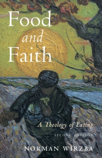 Kniha: Food and Faith (Norman Wirzba). Cambridge University Press, 2018