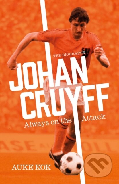 Kniha: Johan Cruyff: Always on the Attack (Auke Kok). Simon & Schuster, 2022