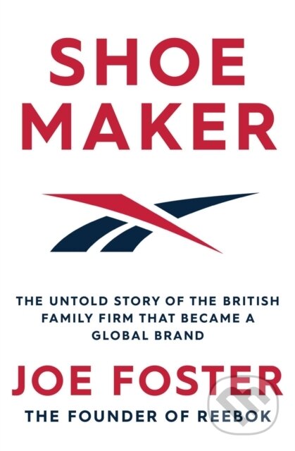 Shoemaker (The Untold Story of the British Family Firm that Became a Global Brand) - kniha z kategorie Podnikání