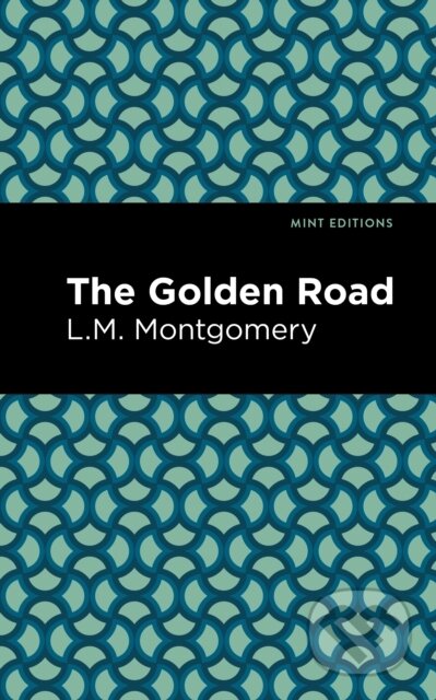 Kniha: The Golden Road (L. M. Montgomery). , 2021